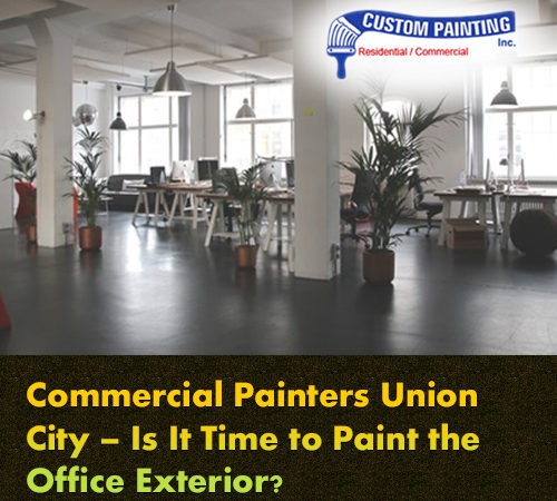 Commercial Painters Union City – Is It Time to Paint the Office Exterior?