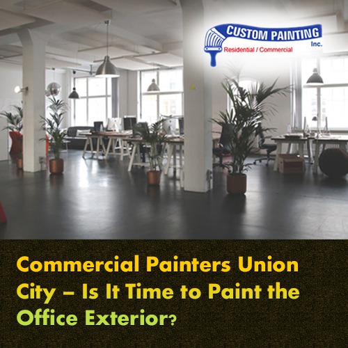 Commercial Painters Union City – Is It Time to Paint the Office Exterior?