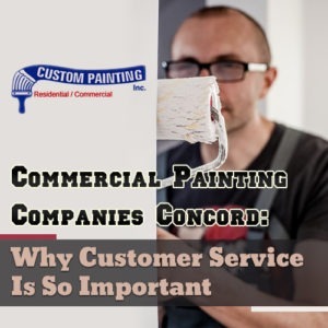 Commercial Painting Companies Concord: Why Customer Service Is So Important