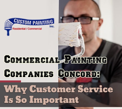Commercial Painting Companies Concord: Why Customer Service Is So Important