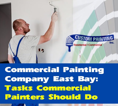 Commercial Painting Company East Bay: Tasks Commercial Painters Should Do