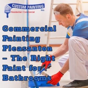 Commercial Painting Pleasanton – The Right Paint for Bathrooms