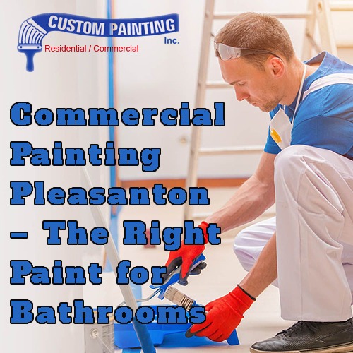 Commercial Painting Pleasanton – The Right Paint for Bathrooms