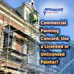 Commercial Painting Concord: Use a Licensed or Unlicensed Painter?