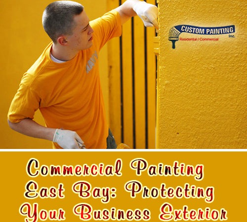 Commercial Painting East Bay: Protecting Your Business Exterior