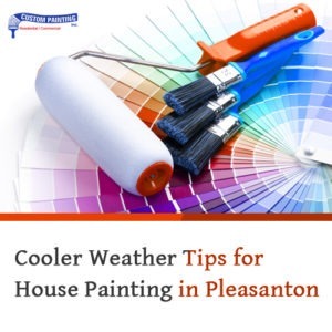 Cooler Weather Tips for House Painting in Pleasanton