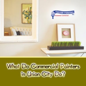 What Do Commercial Painters in Union City Do?