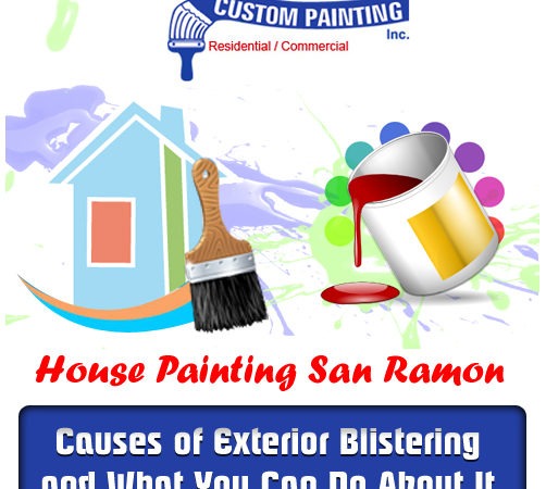 House Painting San Ramon – Causes of Exterior Blistering and What You Can Do About It