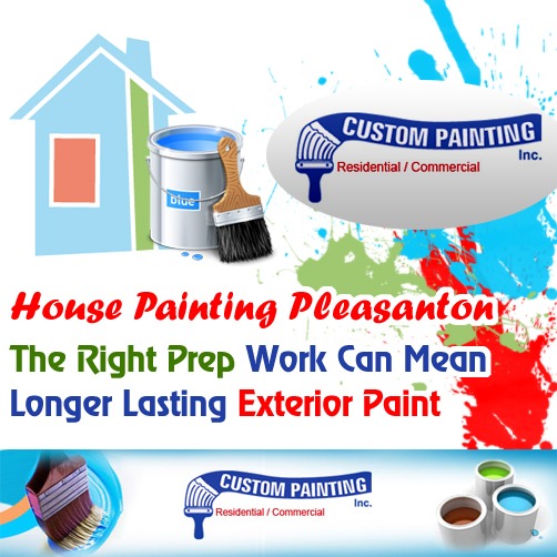 House Painting Pleasanton – The Right Prep Work Can Mean Longer Lasting Exterior Paint