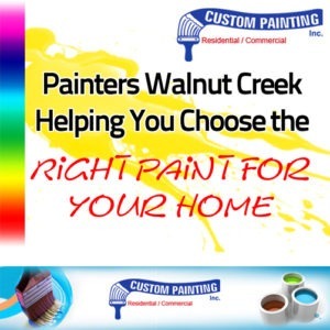 Painters Walnut Creek – Helping You Choose the Right Paint for Your Home