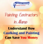 Painting Contractors in Alamo - Understand How Caulking and Painting Can Save You Money
