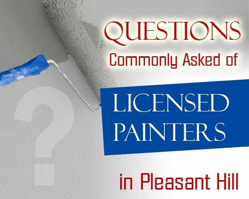 Questions Commonly Asked of Licensed Painters in Pleasant Hill