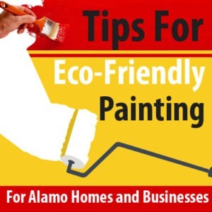 Tips for Eco-Friendly Painting for Alamo Homes and Businesses