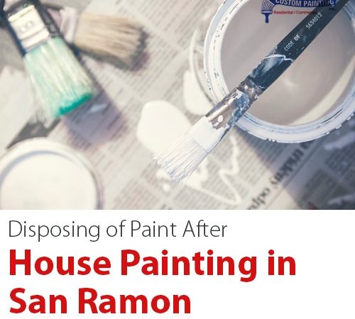Disposing of Paint after House Painting in San Ramon