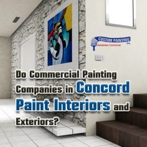 Do Commercial Painting Companies in Concord Paint Interiors and Exteriors?