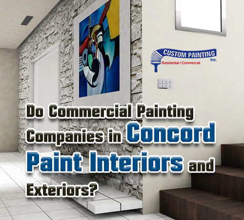 Do Commercial Painting Companies in Concord Paint Interiors and Exteriors?