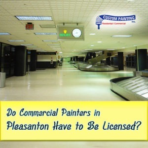 Do Commercial Painters in Pleasanton Have to Be Licensed?