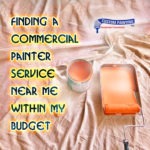 Finding a Commercial Painter Service Near Me within My Budget