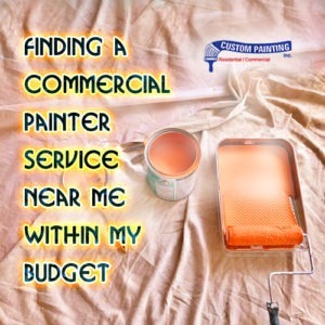 Finding a Commercial Painter Service Near Me within My Budget