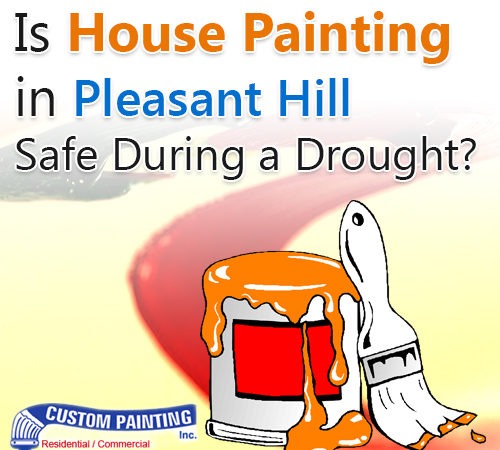 Is House Painting in Pleasant Hill Safe During a Drought?