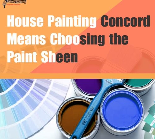House Painting Concord Means Choosing the Paint Sheen