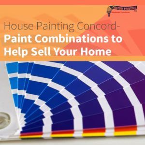 House Painting Concord: Paint Combinations to Help Sell Your Home