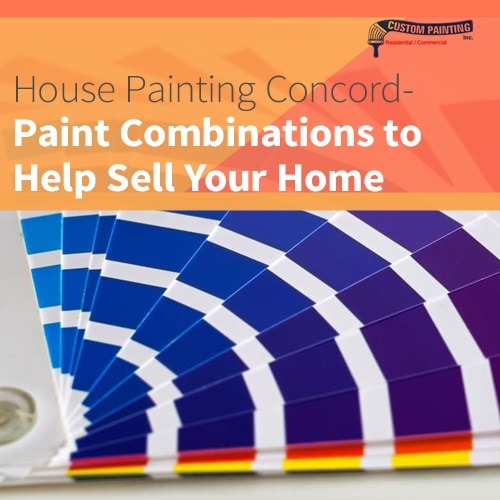 House Painting Concord Paint Combinations to Help Sell Your Home