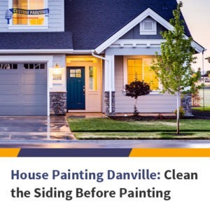 House Painting Danville: Clean the Siding before Painting