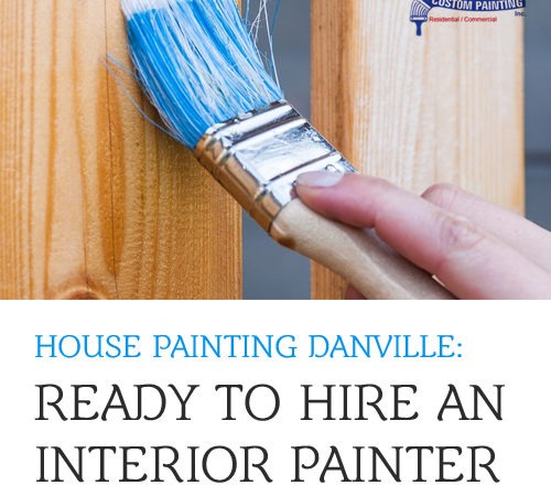 House Painting Danville: Ready to Hire an Interior Painter