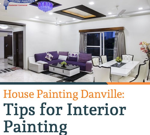 House Painting Danville: Tips for Interior Painting