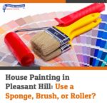 House Painting in Pleasant Hill: Use a Sponge, Brush or Roller?