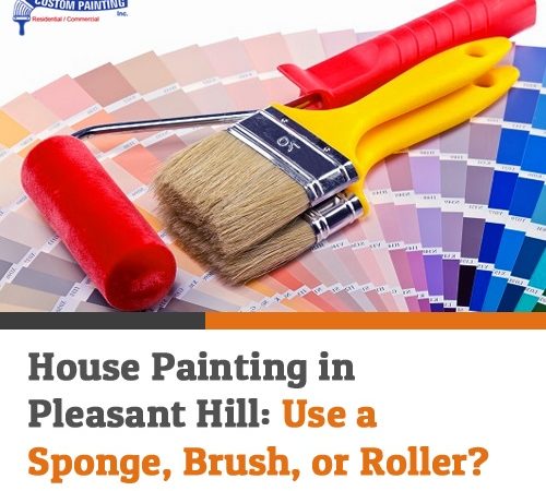 House Painting in Pleasant Hill: Use a Sponge, Brush or Roller?
