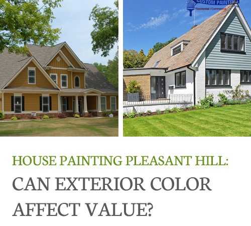 House Painting Pleasant Hill: Can Exterior Color Affect Value?