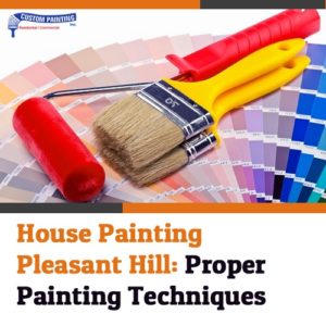 House Painting Pleasant Hill: Proper Painting Techniques