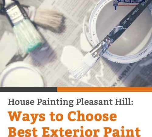 House Painting Pleasant Hill: Ways to Choose Best Exterior Paint