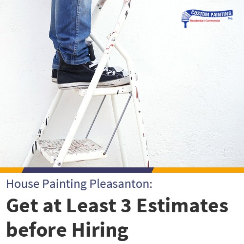 House Painting Pleasanton: Get at Least 3 Estimates Before Hiring