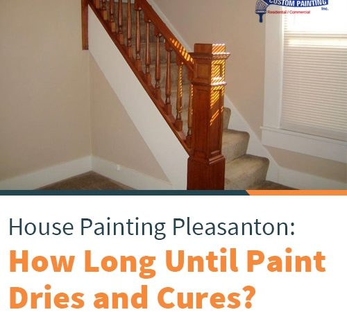 House Painting Pleasanton: How Long Until Paint Dries and Cures?