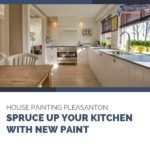 House Painting Pleasanton: Spruce Up Your Kitchen with New Paint