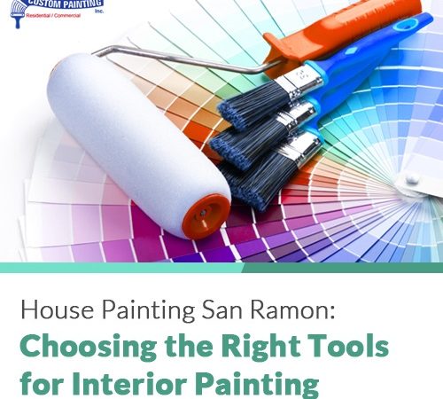 House Painting San Ramon: Choosing the Right Tools for Interior Painting