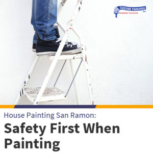 House Painting San Ramon: Safety First When Painting