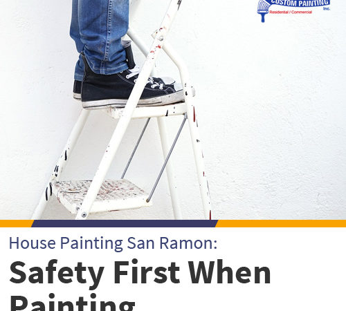 House Painting San Ramon: Safety First When Painting