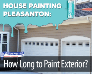 House Painting Pleasanton: How Long to Paint Exterior?