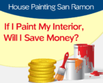 House Painting San Ramon: If I Paint My Interior, Will I Save Money?