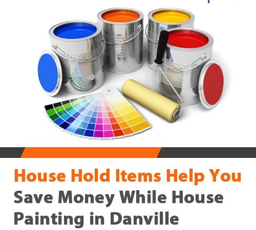 Household Items Help You Save Money While House Painting in Danville