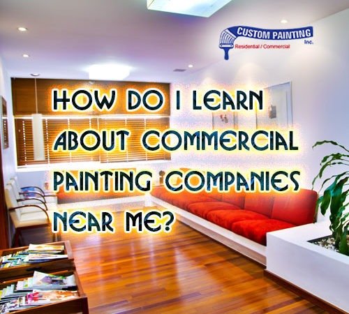 How Do I Learn about Commercial Painting Companies Near Me?