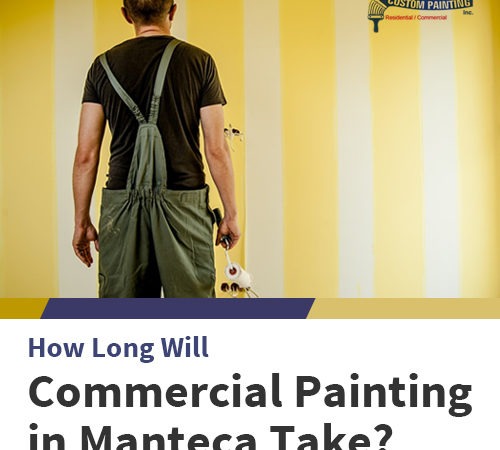 How Long Will Commercial Painting in Manteca Take?
