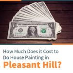 How Much Does It Cost to Do House Painting in Pleasant Hill?