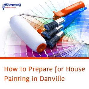How to Prepare for House Painting in Danvilletitle=