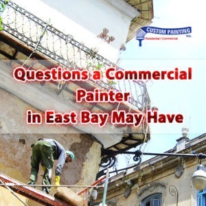 Questions a Commercial Painter in East Bay May Have