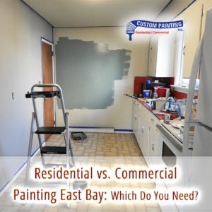Residential vs. Commercial Painting in East Bay: Which Do You Need?